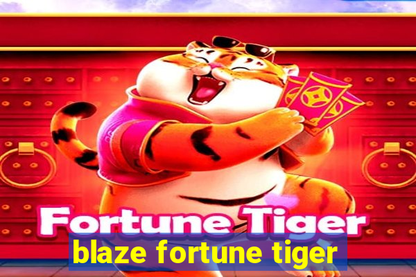 blaze fortune tiger